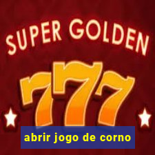 abrir jogo de corno